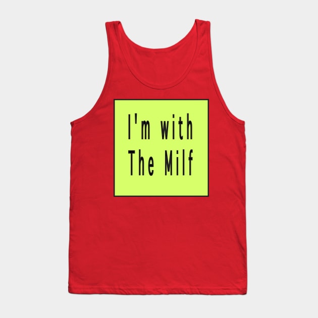 I'm with the milf Tank Top by Sindibad_Shop